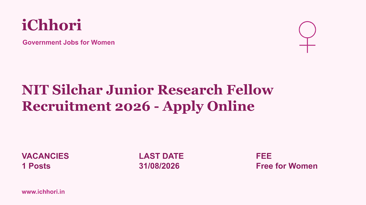NIT Silchar Junior Research Fellow Recruitment 2026 - Apply Online - iChhori