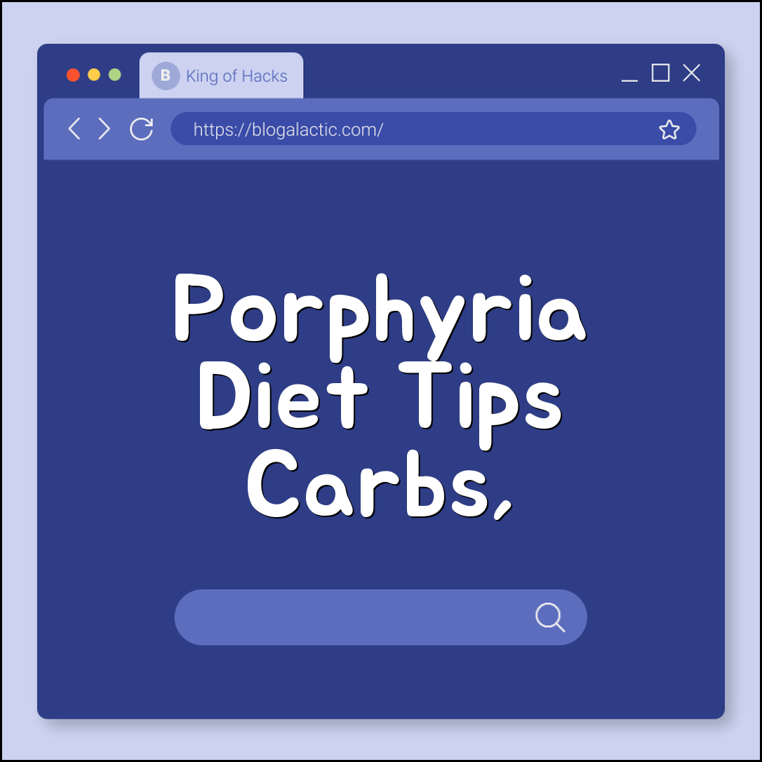 Porphyria diet management checklist (carbs, triggers, hydration)