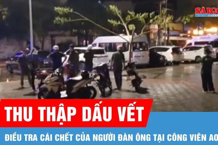 Công an điều tra cái chết của người đàn ông tại công viên Ao Cá - Báo Sài Gòn Giải Phóng