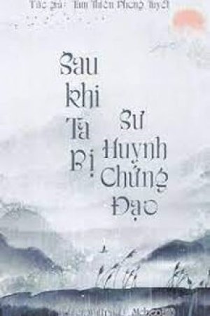 Sau Khi Ta Bị Sư Huynh Chứng Đạo