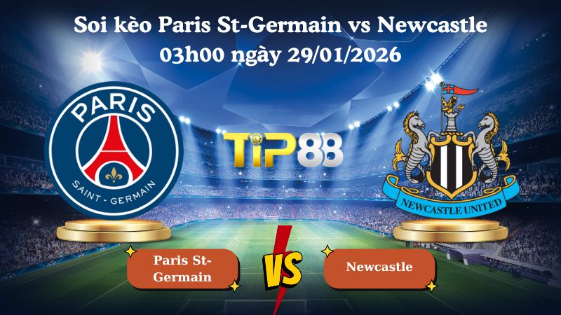 soi kèo Paris St-Germain vs Newcastle 03h00 ngày 29/01/2026