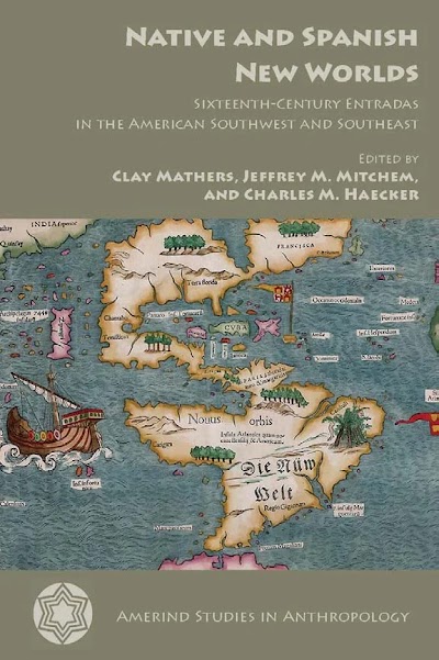 Native and Spanish New Worlds- Sixteenth-Century Entradas in the American Southwest and Southeast