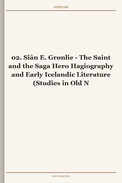 The Saint and the Saga Hero Hagiography and Early Icelandic Literature (Studies in Old Norse Literature, Book 2)