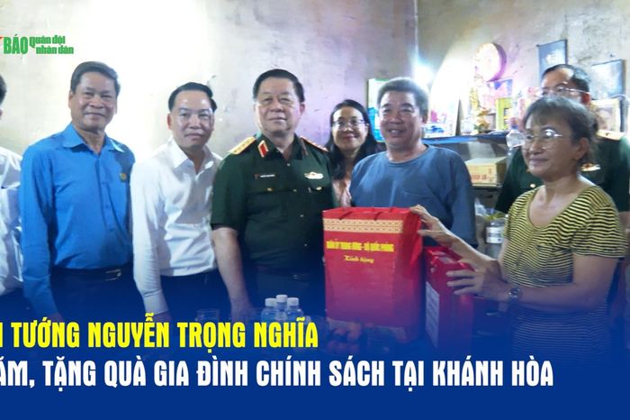 Đại tướng Nguyễn Trọng Nghĩa thăm, tặng quà gia đình chính sách tại Khánh Hòa - Báo Quân Đội Nhân Dân