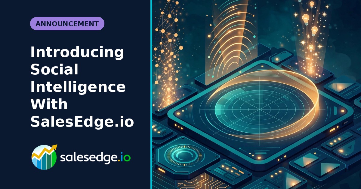 Introducing Social Intelligence: Unlock Actionable Social Insights with SalesEdge.io (Limited Beta)