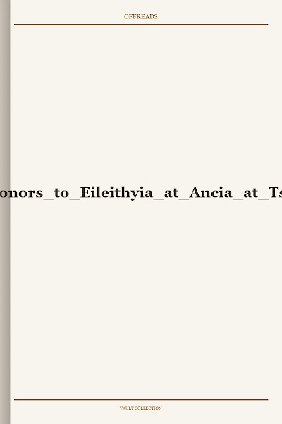 Honors to Eileithyia at Ancia at Tsoutsouros, Crete: Highlights of the Collection