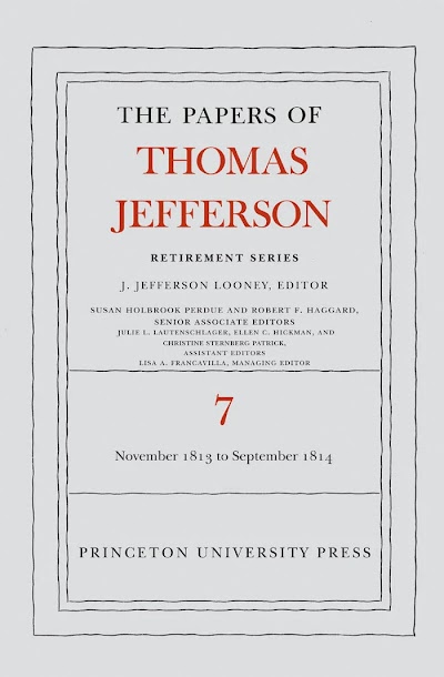 The Papers of Thomas Jefferson, Retirement Series, Volume 7 28 November 1813 to 30 September 1814