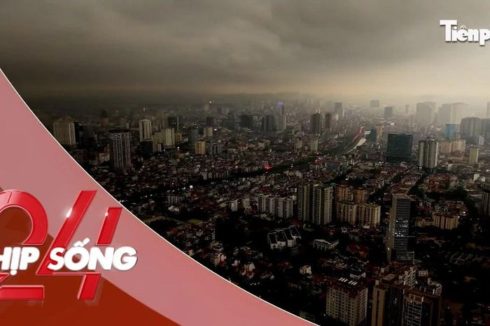 NHỊP SỐNG 24: Chuyên gia nói gì về bầu trời bỗng tối sầm vào sáng nay 17/4 ở Hà Nội? - Báo Tiền Phong