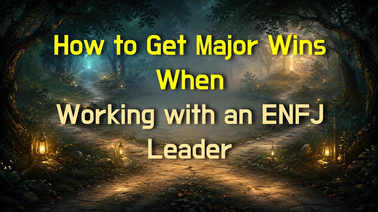 How to Get Major Wins When Working with an ENFJ Leader