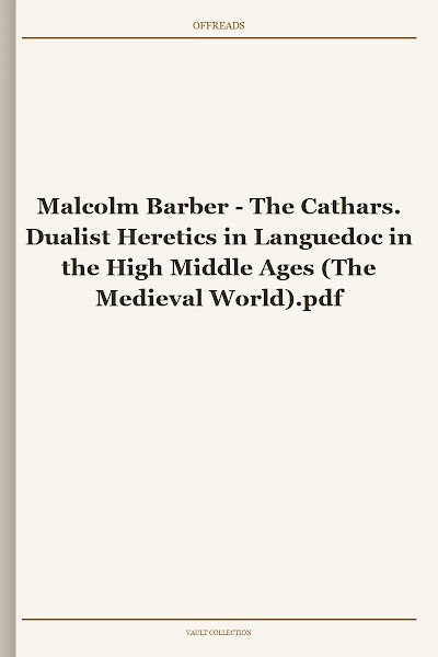 The Cathars. Dualist Heretics in Languedoc in the High Middle Ages (The Medieval World)
