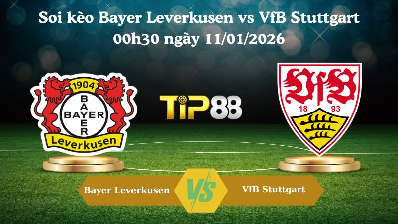 soi kèo Bayer Leverkusen vs VfB Stuttgart 00h30 ngày 11/01/2026