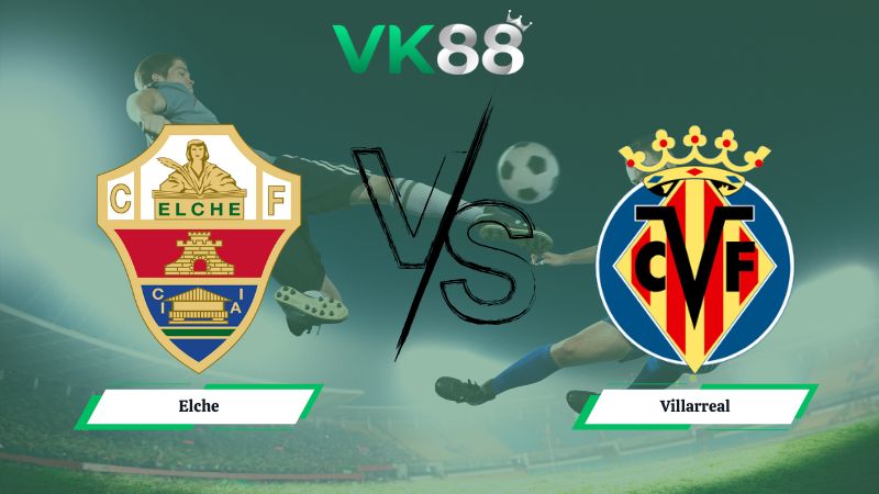 soi kèo Elche vs Villarreal 00h30 ngày 04/01/2026