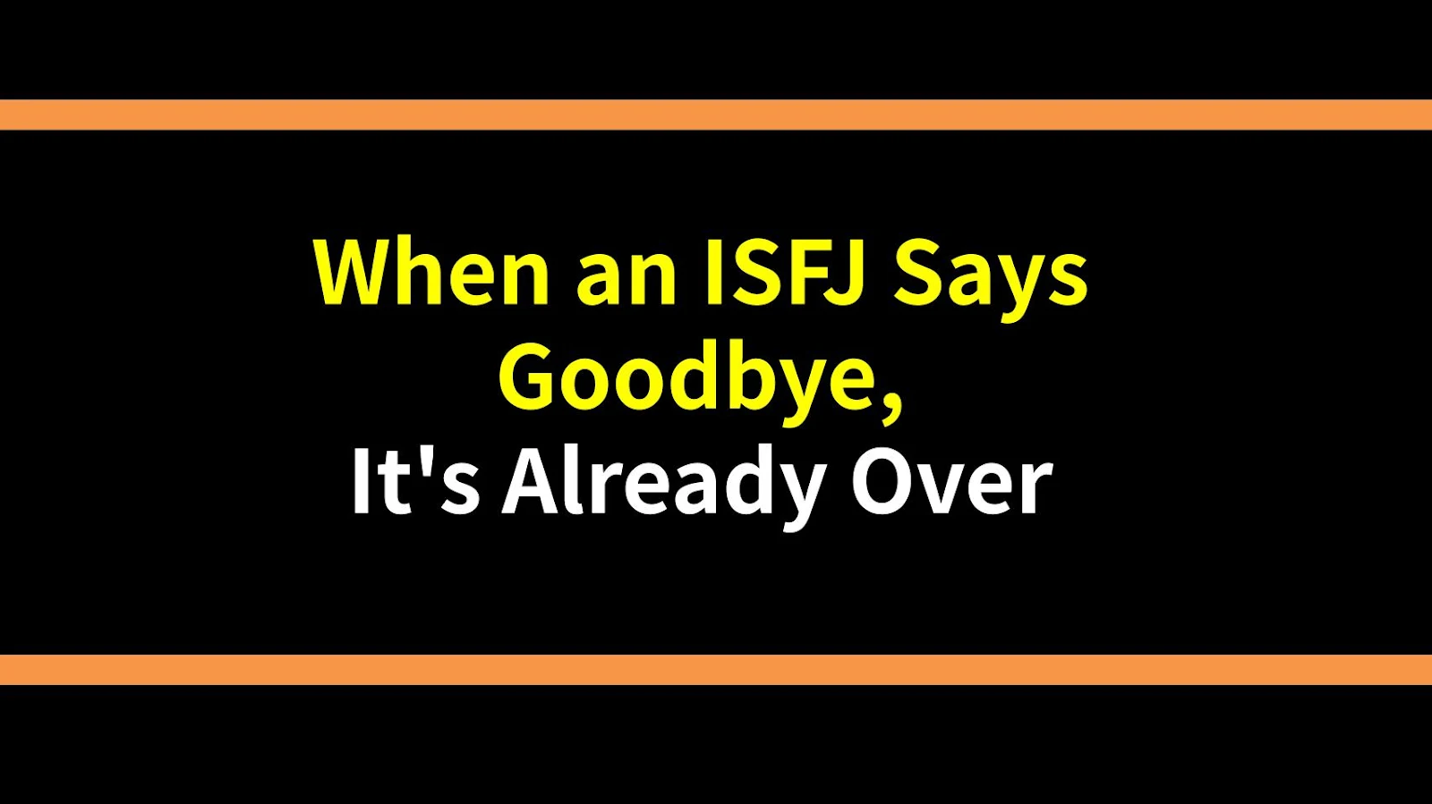 When an ISFJ Says Goodbye, It's Already Over