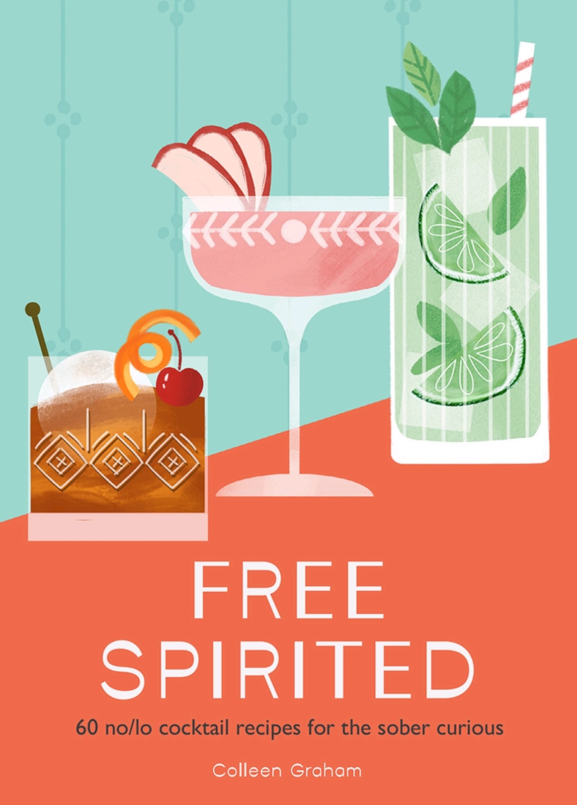 Free Spirited: 60 no/low cocktail recipes for the sober curious *
