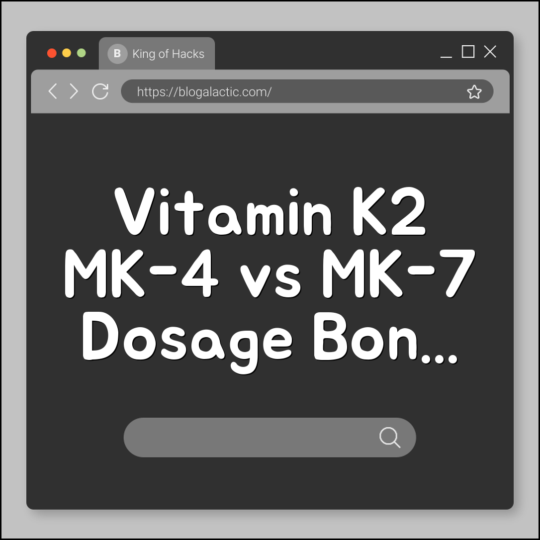 Vitamin K2 MK-4 vs MK-7 guide (dosage, bone, artery)