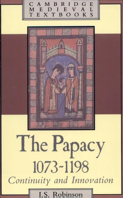 The papacy, 1073-1198. Continuity and Innovation (Cambridge Medieval Textbooks)