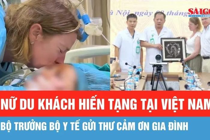Bộ trưởng Bộ Y tế gửi thư cảm ơn gia đình nữ du khách hiến tạng tại Việt Nam - Báo Sài Gòn Giải Phóng
