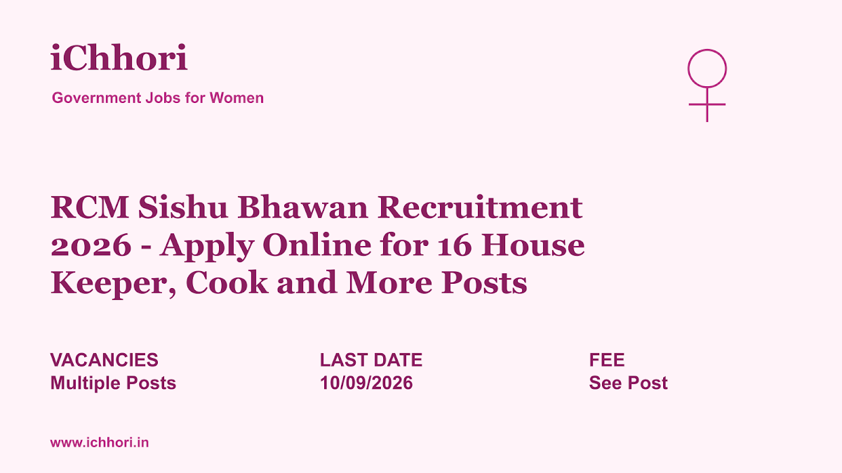 RCM Sishu Bhawan Recruitment 2026 - Apply Online for 16 House Keeper, Cook and More Posts - iChhori