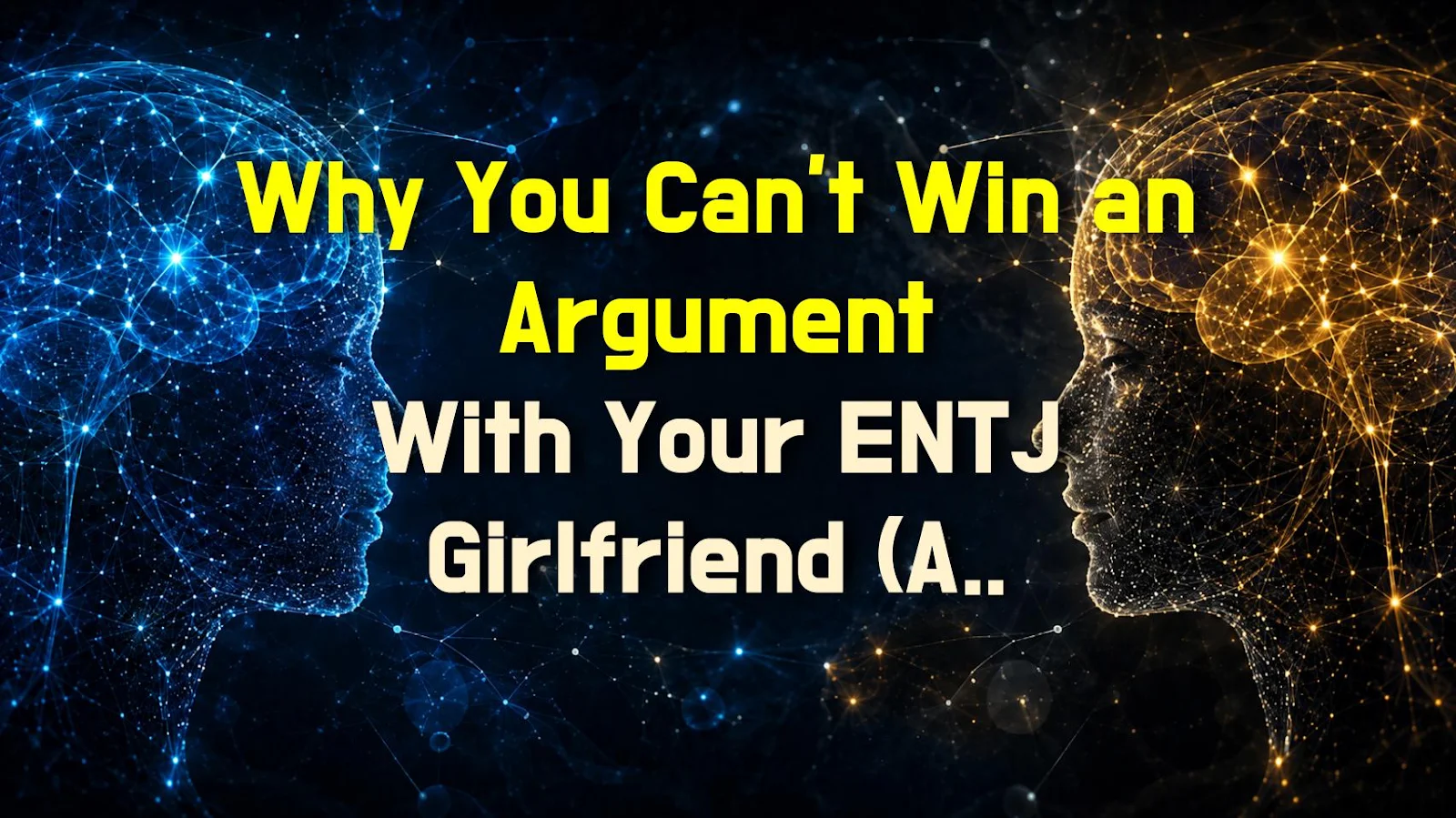 Why You Can't Win an Argument With Your ENTJ Girlfriend (And How to Actually Apologize)