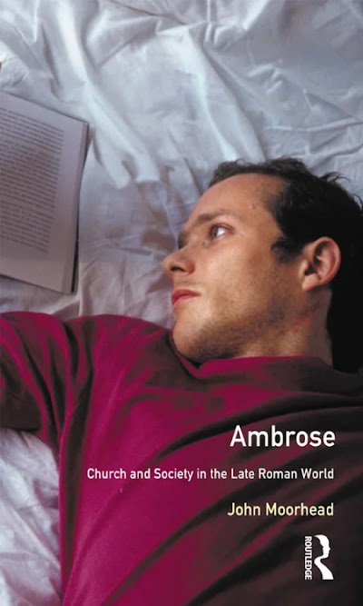 Ambrose. Church and Society in the Late Roman World (The Medieval World)