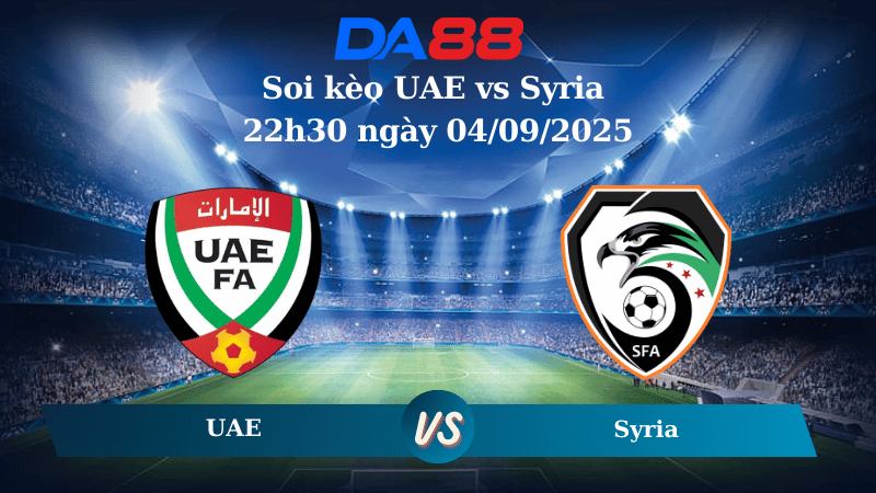 Nhận định soi kèo UAE vs Syria 22h30 ngày 04/09/2025