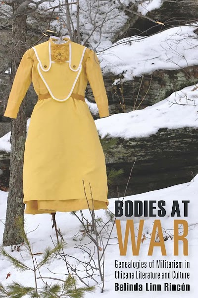 Bodies at War- Genealogies of Militarism in Chicana Literature and Culture
