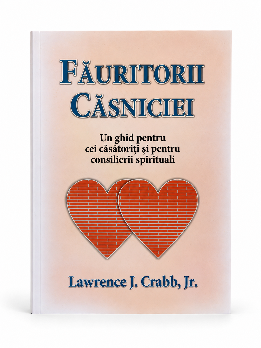 Făuritorii căsniciei – Lawrence J. Crabb, Jr.