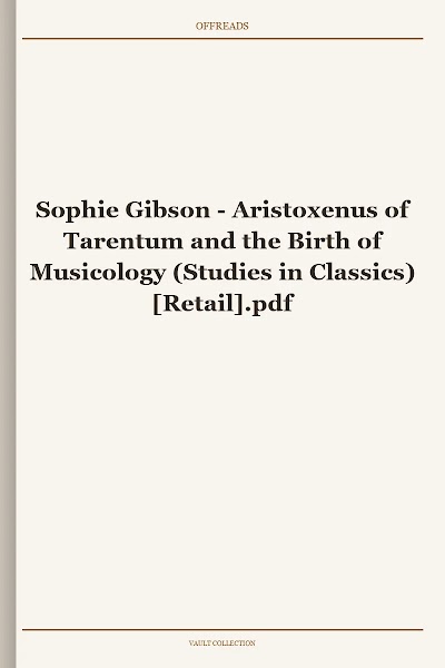 Aristoxenus of Tarentum and the Birth of Musicology (Studies in Classics)