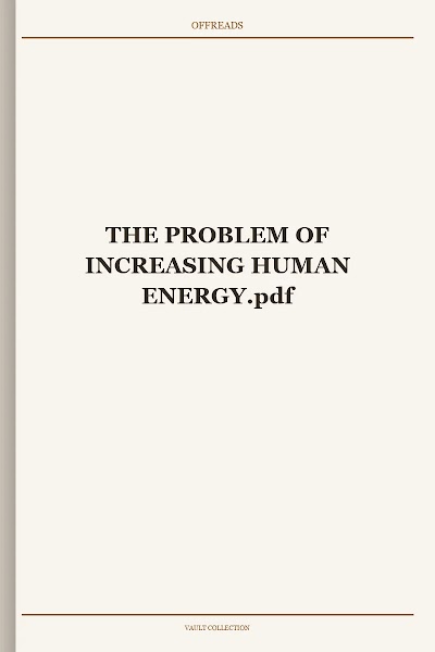 THE PROBLEM OF INCREASING HUMAN ENERGY