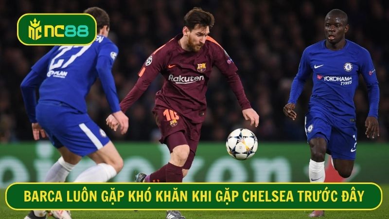 Chelsea luôn là kẻ ngáng đường khó chịu đối với Barca