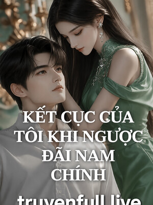 Kết Cục Của Tôi Khi Ngược Đãi Nam Chính