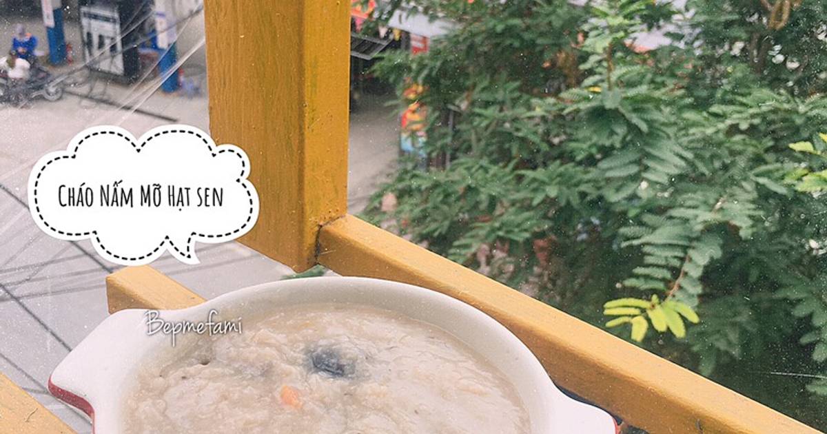 Cháo Nấm Mỡ Hạt sen cho bé