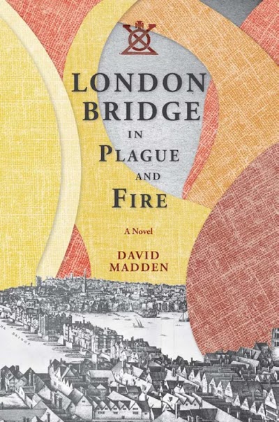 London Bridge in Plague and Fire- A Novel