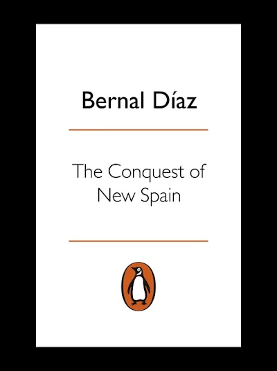 Bernal Diaz Del Castillo the Conquest of New Spain