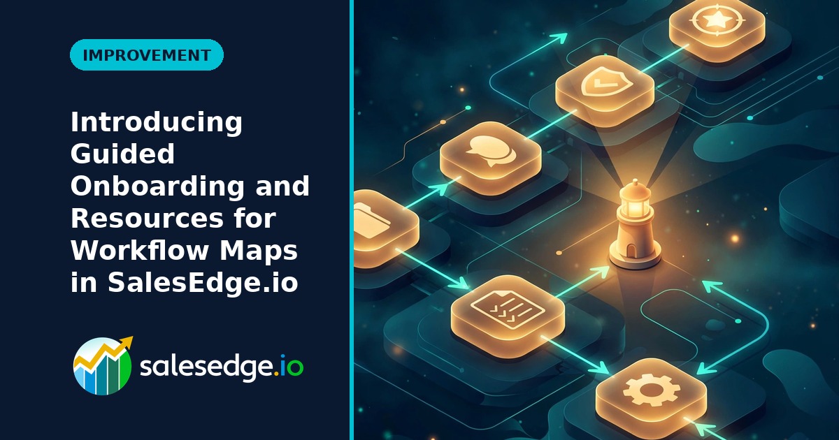 Introducing Guided Onboarding and Resources for Workflow Maps in SalesEdge.io