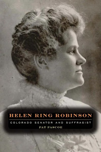 Helen Ring Robinson- Colorado Senator and Suffragist