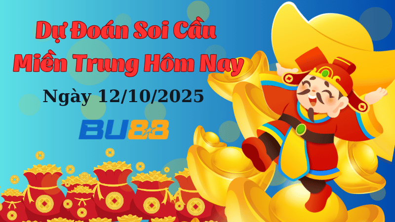 Dự đoán soi cầu xổ số miền trung hôm nay ngày 12/10/2025
