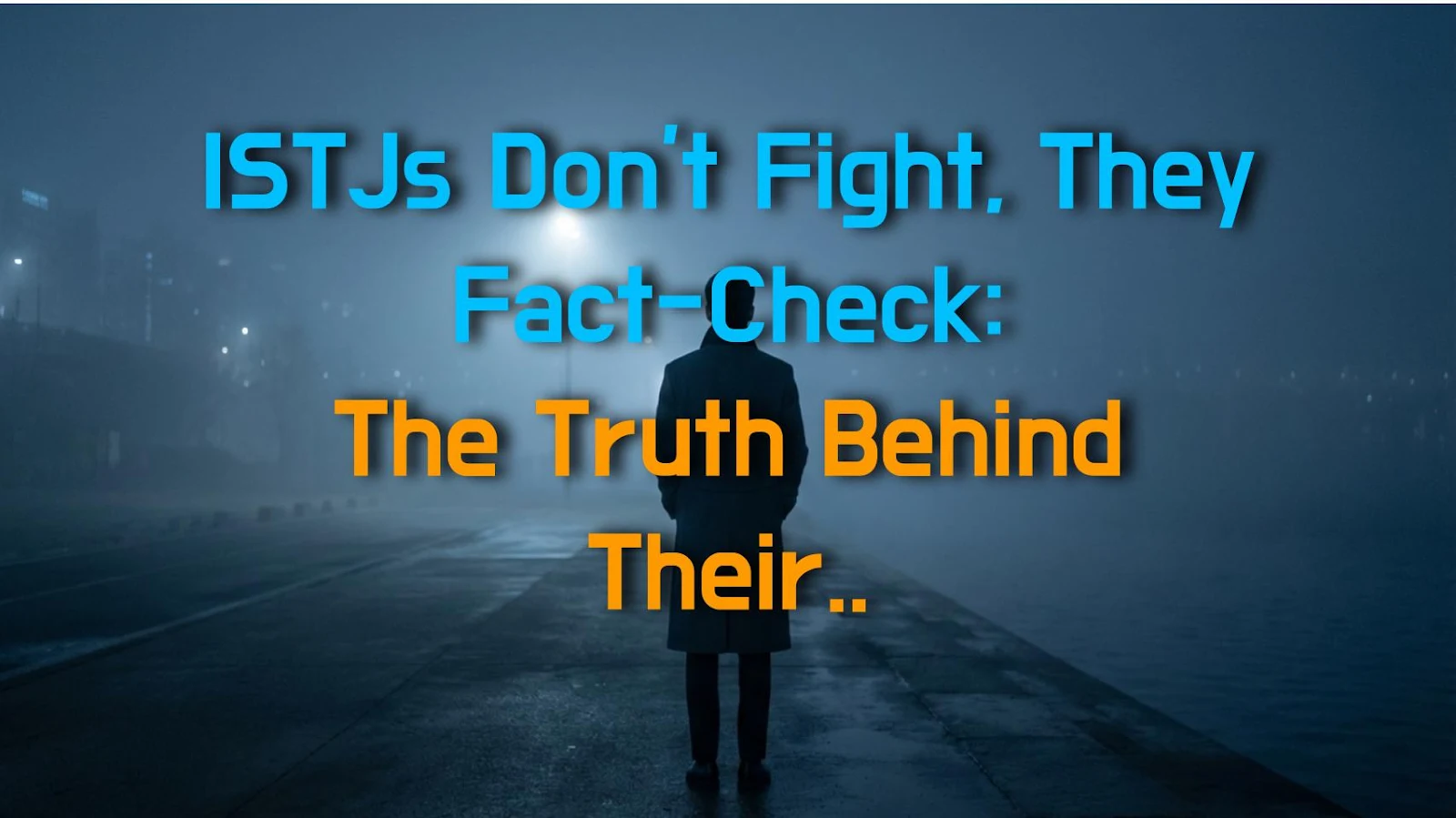 ISTJs Don't Fight, They Fact-Check: The Truth Behind Their 'Arguments'