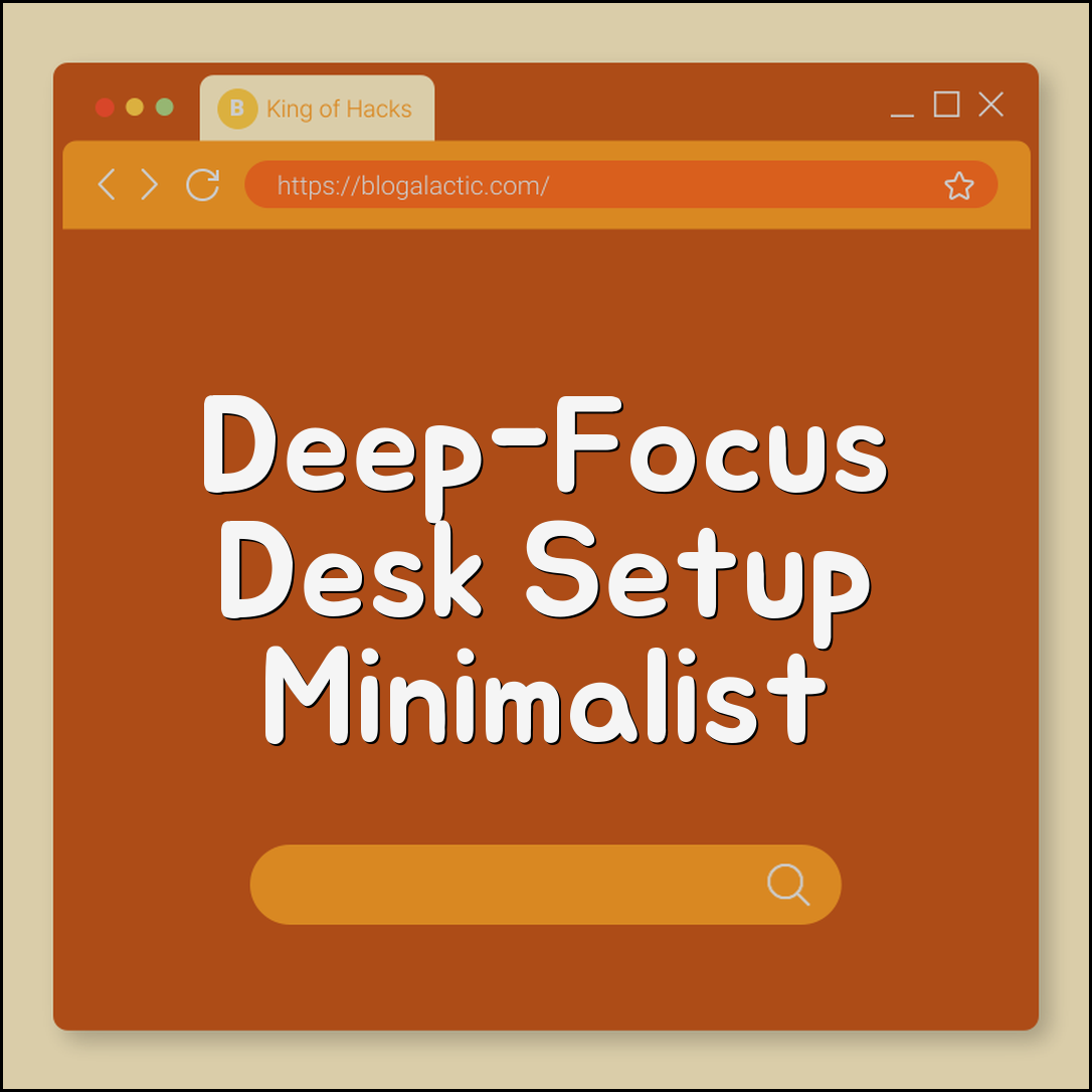 Minimalist desk setup ideas for deep-focus work (layout, lighting, ergonomics)