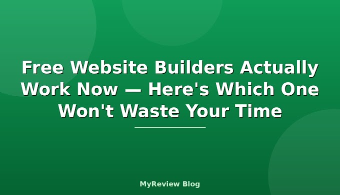 Free Website Builders Actually Work Now — Here's Which One Won't Waste Your Time