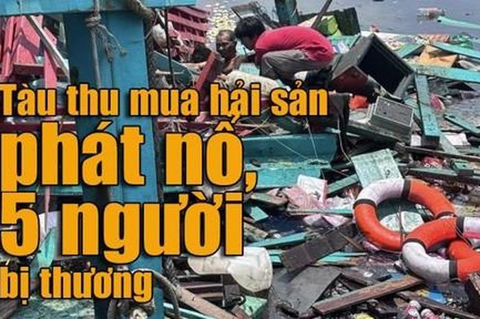 Tàu thu mua hải sản bất ngờ phát nổ, 5 người bị thương - Công An TP.HCM