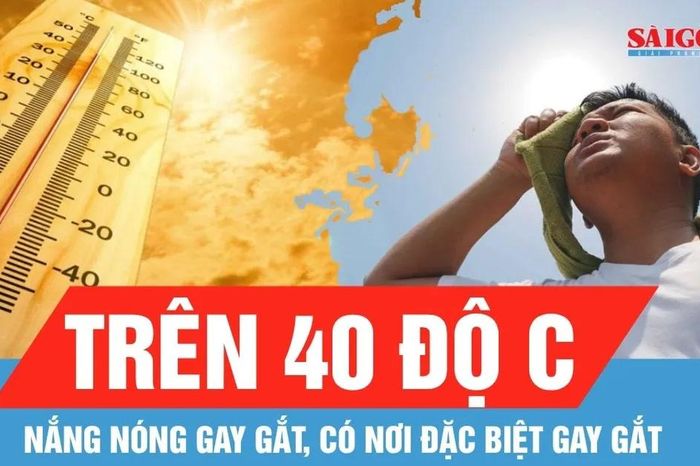 Nắng nóng gay gắt, có nơi trên 40 độ C - Báo Sài Gòn Giải Phóng