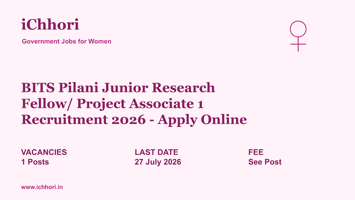BITS Pilani Junior Research Fellow/ Project Associate 1 Recruitment 2026 - Apply Online - iChhori
