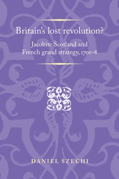 Britain s lost revolution- Jacobite Scotland and French grand strategy, 1701–8