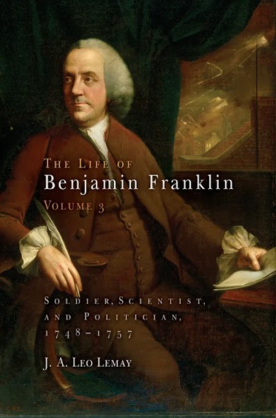 The Life of Benjamin Franklin, Volume 3- Soldier, Scientist, and Politician, 1748-1757