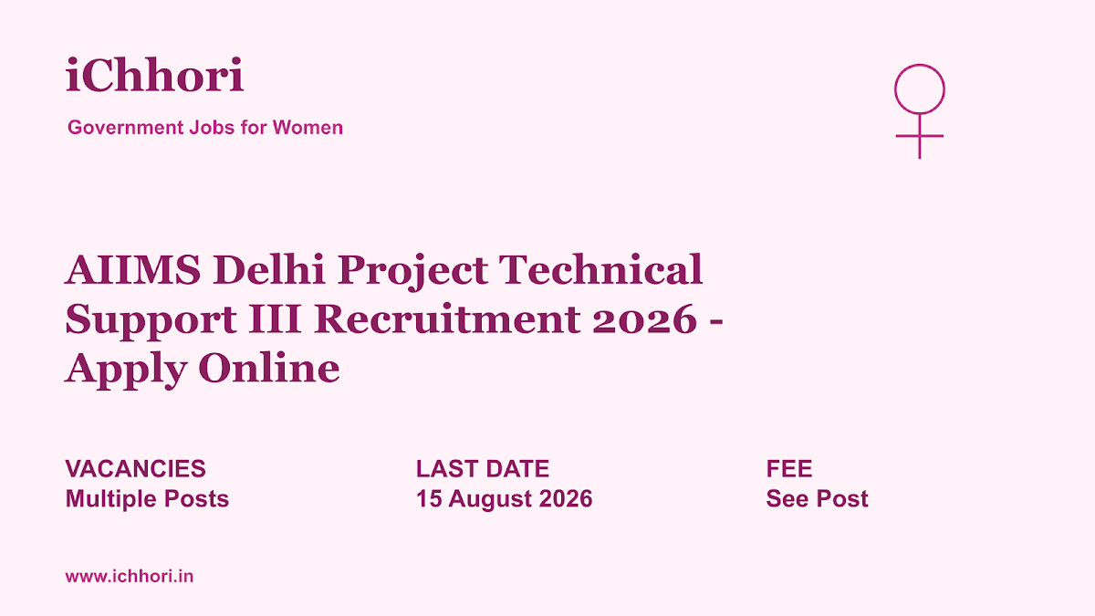 AIIMS Delhi Project Technical Support III Recruitment 2026 - Apply Online - iChhori