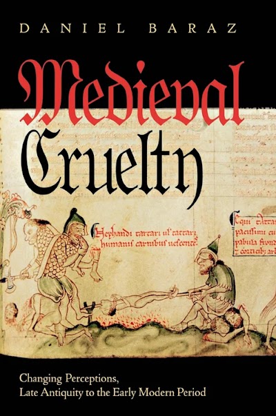 Medieval Cruelty- Changing Perceptions, Late Antiquity to the Early Modern Period