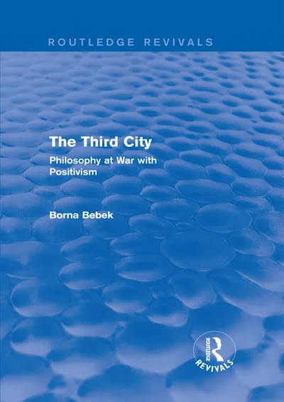 The Third City. Philosophy at War with Positivism (Routledge Revivals)