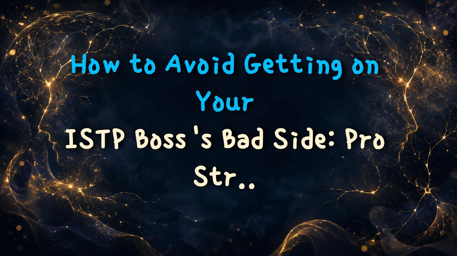How to Avoid Getting on Your ISTP Boss's Bad Side: Pro Strategies
