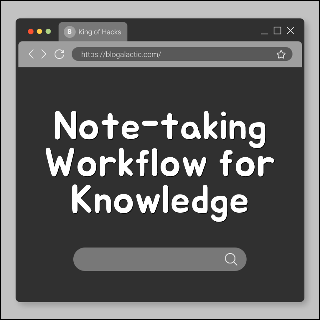 Note-taking workflow for organizing knowledge (structure, tags)